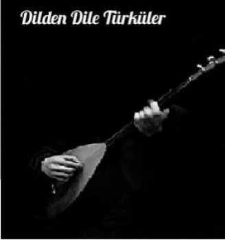 Çeşitli Sanatçılar - Dilden Dile Türküler (2019) Özel Albüm İndir Çeşitli Sanatçılar - Dilden Dile Türküler (2019) Özel Albüm İndir
