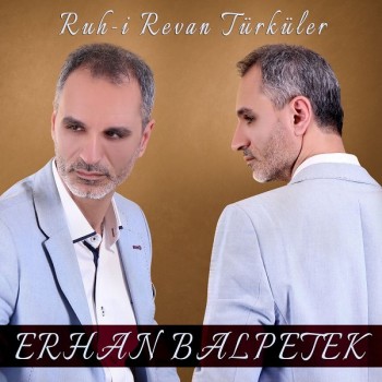 Erhan Balpetek - Ruh-i Revan Türküler (2019) Full Albüm İndir Erhan Balpetek - Ruh-i Revan Türküler (2019) Full Albüm İndir