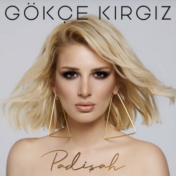 Gökçe Kırgız - Padişah (2019) Single Albüm İndir Gökçe Kırgız - Padişah (2019) Single Albüm İndir