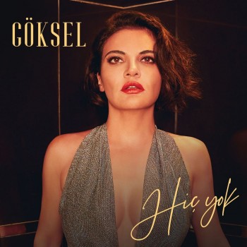 Göksel - Hiç Yok (2019) Single Albüm İndir Göksel - Hiç Yok (2019) Single Albüm İndir
