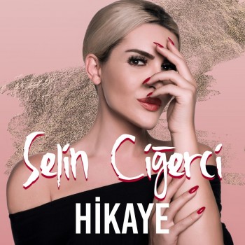 Selin Ciğerci - Hikaye (2019) Single Albüm İndir Selin Ciğerci - Hikaye (2019) Single Albüm İndir