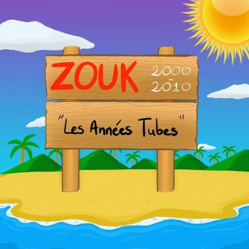 Zouk 2000-2010 (Les Annees Tubes) (2019) Full Albüm İndir Zouk 2000-2010 (Les Annees Tubes) (2019) Full Albüm İndir