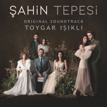 Toygar Işıklı - Şahin Tepesi (Original Soundtrack) (2019) Full Albüm İndir Toygar Işıklı - Şahin Tepesi (Original Soundtrack) (2019) Full Albüm İndir
