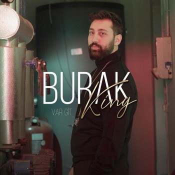 Burak King - Var Git (2018) Single Albüm İndir Burak King - Var Git (2018) Single Albüm İndir