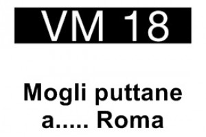 Mogli puttane a..... Roma Mogli puttane a..... Roma