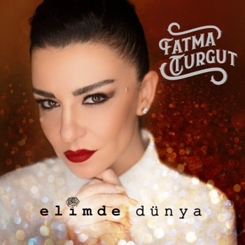Fatma Turgut - Elimde Dünya (2019) (320 Kbps + Flac) Full Albüm İndir Fatma Turgut - Elimde Dünya (2019) (320 Kbps + Flac) Full Albüm İndir