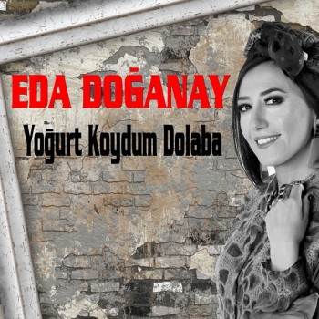 Eda Doğanay - Yoğurt Koydum Dolaba (2019) Single Albüm İndir Eda Doğanay - Yoğurt Koydum Dolaba (2019) Single Albüm İndir