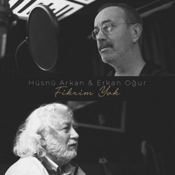 Hüsnü Arkan, Erkan Oğur - Fikrim Yok (2019) Single Albüm İndir Hüsnü Arkan, Erkan Oğur - Fikrim Yok (2019) Single Albüm İndir