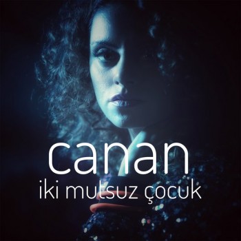 Canan Şen - İki Mutsuz Çocuk (2018) (320 Kbps + Flac) Single Albüm İndir Canan Şen - İki Mutsuz Çocuk (2018) (320 Kbps + Flac) Single Albüm İndir