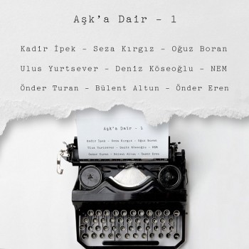 Çeşitli Sanatçılar - Aşk'a Dair, Vol. 1 (2019) Full Albüm İndir Çeşitli Sanatçılar - Aşk'a Dair, Vol. 1 (2019) Full Albüm İndir