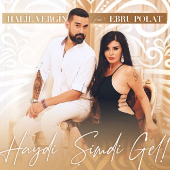 Halil Vergin feat. Ebru Polat - Haydi Şimdi Gel (2019) (320 Kbps + Flac) Single Albüm İndir Halil Vergin feat. Ebru Polat - Haydi Şimdi Gel (2019) (320 Kbps + Flac) Single Albüm İndir
