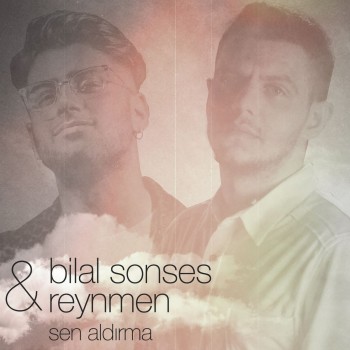Bilal Sonses & Reynmen - Sen Aldırma (2019) Single Albüm İndir Bilal Sonses & Reynmen - Sen Aldırma (2019) Single Albüm İndir