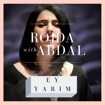 Rojda feat. Abdal - Ey Yarim (2019) (320 Kbps + Flac) Single Albüm İndir Rojda feat. Abdal - Ey Yarim (2019) (320 Kbps + Flac) Single Albüm İndir