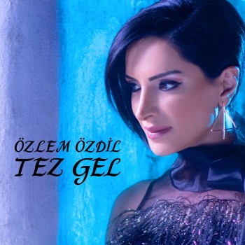 Özlem Özdil - Tez Gel (2019) (320 Kbps + Flac) Single Albüm İndir Özlem Özdil - Tez Gel (2019) (320 Kbps + Flac) Single Albüm İndir