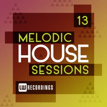 Melodic House Sessions Vol. 13 (2019) Full Albüm İndir Melodic House Sessions Vol. 13 (2019) Full Albüm İndir