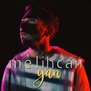 Melihcan - Yan (2019) Single Albüm İndir Melihcan - Yan (2019) Single Albüm İndir
