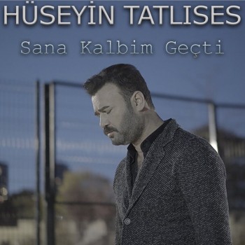 Hüseyin Tatlıses - Sana Kalbim Geçti (2019) (320 Kbps + Flac) Single Albüm İndir Hüseyin Tatlıses - Sana Kalbim Geçti (2019) (320 Kbps + Flac) Single Albüm İndir