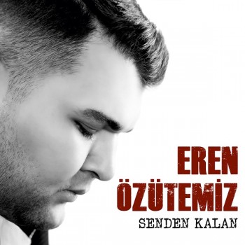 Eren Özütemiz - Senden Kalan (2019) Full Albüm İndir Eren Özütemiz - Senden Kalan (2019) Full Albüm İndir