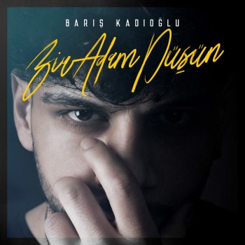 Barış Kadıoğlu - Bir Adam Düşün (2019) Maxi Single Albüm İndir Barış Kadıoğlu - Bir Adam Düşün (2019) Maxi Single Albüm İndir