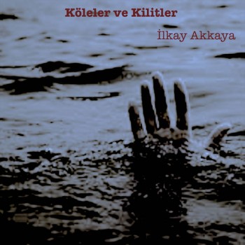 İlkay Akkaya - Köleler ve Kilitler (2019) (320 Kbps + Flac) Single Albüm İndir İlkay Akkaya - Köleler ve Kilitler (2019) (320 Kbps + Flac) Single Albüm İndir