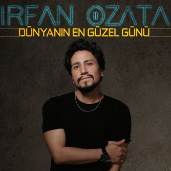 İrfan Özata - Dünyanın En Güzel Günü (2018) Single Albüm İndir İrfan Özata - Dünyanın En Güzel Günü (2018) Single Albüm İndir