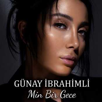 Günay İbrahimli - Min Bir Gece (2019) Single Albüm İndir Günay İbrahimli - Min Bir Gece (2019) Single Albüm İndir