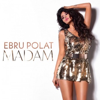 Ebru Polat - Madam (2019) Single Albüm İndir Ebru Polat - Madam (2019) Single Albüm İndir