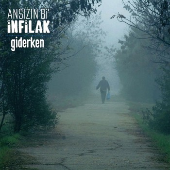 Ansızın Bi' İnfilak - Giderken (2018) Single Albüm İndir Ansızın Bi' İnfilak - Giderken (2018) Single Albüm İndir