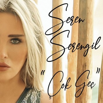 Seren Serengil - Çok Geç (2019) Single Albüm İndir Seren Serengil - Çok Geç (2019) Single Albüm İndir