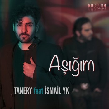 Tanery ft. İsmail YK - Aşığım (2019) (320 Kbps + Flac) Single Albüm İndir Tanery ft. İsmail YK - Aşığım (2019) (320 Kbps + Flac) Single Albüm İndir