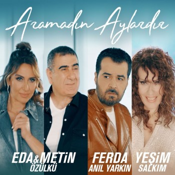 Eda Özülkü, Metin Özülkü, Ferda Anıl Yarkın, Yeşim Salkım - Aramadın Aylardır (2019) Single Albüm İndir Eda Özülkü, Metin Özülkü, Ferda Anıl Yarkın, Yeşim Salkım - Aramadın Aylardır (2019) Single Albüm İndir