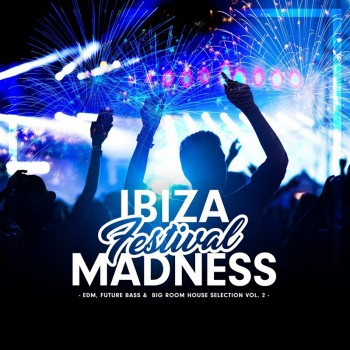 Ibiza Festival Madness Vol. 2 (2019) Full Albüm İndir Ibiza Festival Madness Vol. 2 (2019) Full Albüm İndir