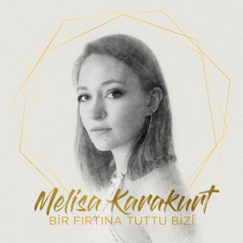 Melisa Karakurt - Bir Fırtına Tuttu Bizi (2019) Single Albüm İndir Melisa Karakurt - Bir Fırtına Tuttu Bizi (2019) Single Albüm İndir