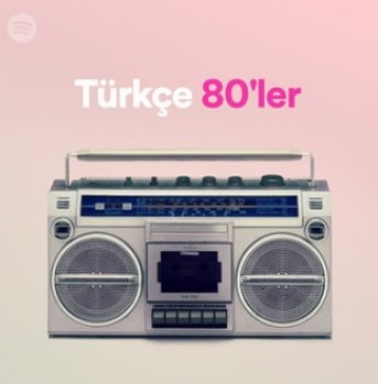 Spotify Türkçe 80'ler (2019) Özel Albüm İndir Spotify Türkçe 80'ler (2019) Özel Albüm İndir