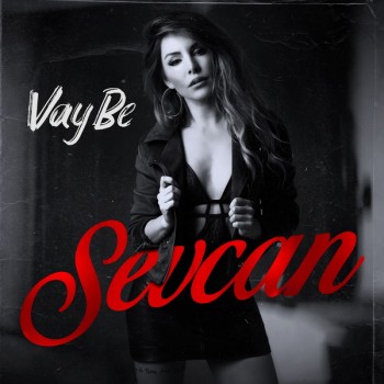 Sevcan - Vay Be (2019) Single Albüm İndir Sevcan - Vay Be (2019) Single Albüm İndir