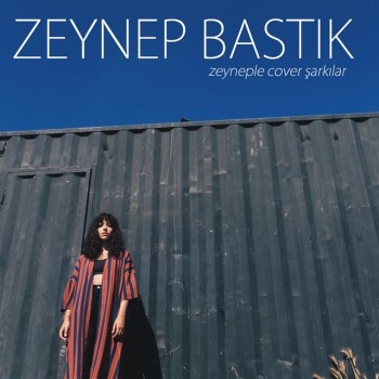 Zeynep Bastık - Zeyneple Cover Şarkılar (2019) Full Albüm İndir Zeynep Bastık - Zeyneple Cover Şarkılar (2019) Full Albüm İndir