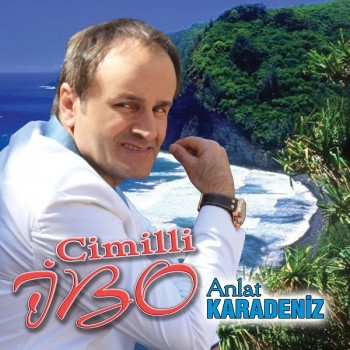 Cimilli İbo - Anlat Karadeniz (2019) Full Albüm İndir Cimilli İbo - Anlat Karadeniz (2019) Full Albüm İndir