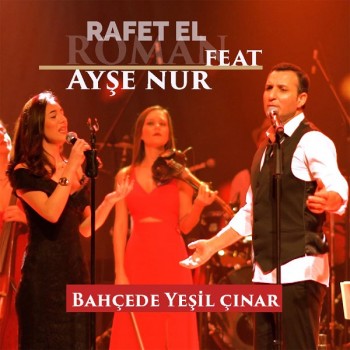 Rafet El Roman, Ayşe Nur Keskin - Bahçede Yeşil Çınar (2019) Single Albüm İndir Rafet El Roman, Ayşe Nur Keskin - Bahçede Yeşil Çınar (2019) Single Albüm İndir
