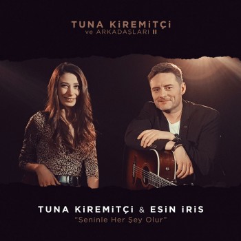 Tuna Kiremitçi & Esin İris - Seninle Her Şey Olur (2019) Single Albüm İndir Tuna Kiremitçi & Esin İris - Seninle Her Şey Olur (2019) Single Albüm İndir