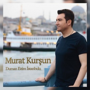 Murat Kurşun - Duman Ettim İstanbulu (2019) Single Albüm İndir Murat Kurşun - Duman Ettim İstanbulu (2019) Single Albüm İndir