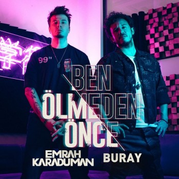 Emrah Karaduman, Buray - Ben Ölmeden Önce (2019) Single Albüm İndir Emrah Karaduman, Buray - Ben Ölmeden Önce (2019) Single Albüm İndir