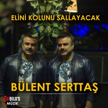 Bülent Serttaş - Elini Kolunu Sallayacak (2019) Single Albüm İndir Bülent Serttaş - Elini Kolunu Sallayacak (2019) Single Albüm İndir