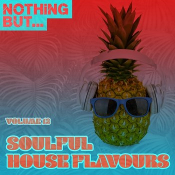 Nothing But... Soulful House Flavours Vol. 13 (2019) Full Albüm İndir Nothing But... Soulful House Flavours Vol. 13 (2019) Full Albüm İndir