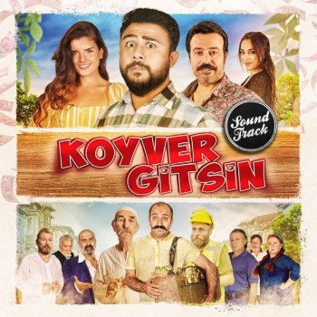 Çeşitli Sanatçılar - Koyver Gitsin (Orjinal Film Müziği) (2018) Full Albüm İndir Çeşitli Sanatçılar - Koyver Gitsin (Orjinal Film Müziği) (2018) Full Albüm İndir
