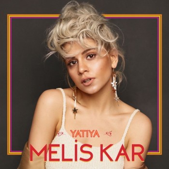 Melis Kar - Yatıya (2018) Single Albüm İndir Melis Kar - Yatıya (2018) Single Albüm İndir