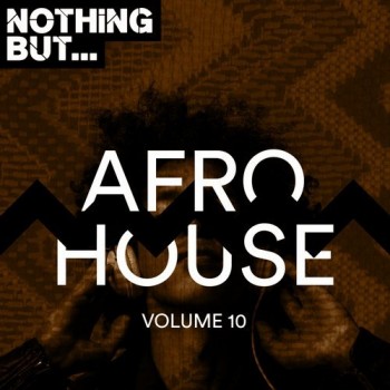 Nothing But... Afro House Vol. 10 (2019) Full Albüm İndir Nothing But... Afro House Vol. 10 (2019) Full Albüm İndir