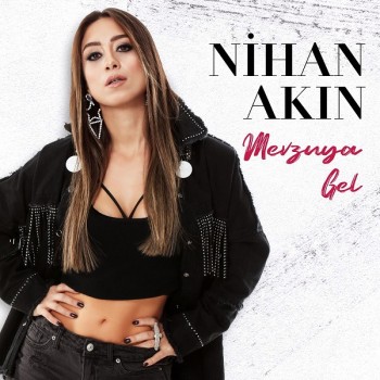 Nihan Akın - Mevzuya Gel (2018) Single Albüm İndir Nihan Akın - Mevzuya Gel (2018) Single Albüm İndir