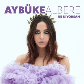 Aybüke Albere - Ne Diyorsan (2018) Single Albüm İndir Aybüke Albere - Ne Diyorsan (2018) Single Albüm İndir