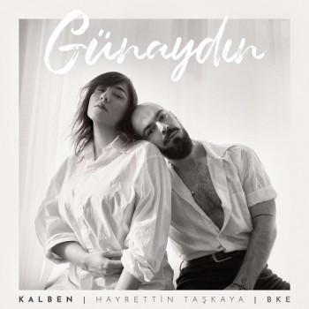 Kalben, BKE & Hayrettin Taşkaya - Günaydın (2019) Single Albüm İndir Kalben, BKE & Hayrettin Taşkaya - Günaydın (2019) Single Albüm İndir