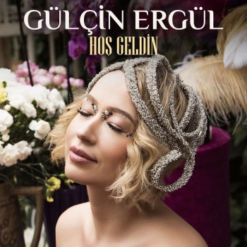 Gülçin Ergül - Hoş Geldin (2019) Single Albüm İndir Gülçin Ergül - Hoş Geldin (2019) Single Albüm İndir